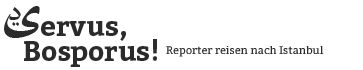 Servus, Bosporus!